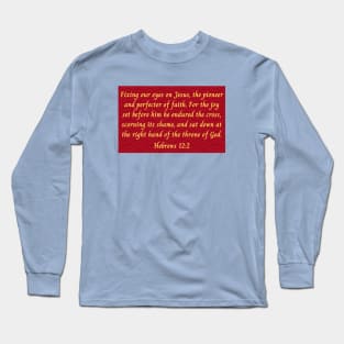 Bible Verse Hebrews 12:2 Long Sleeve T-Shirt